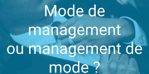 Mode de management ou management de mode ?